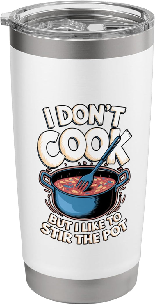 I Don't Cook But I Like To Stir The Pot Cooking