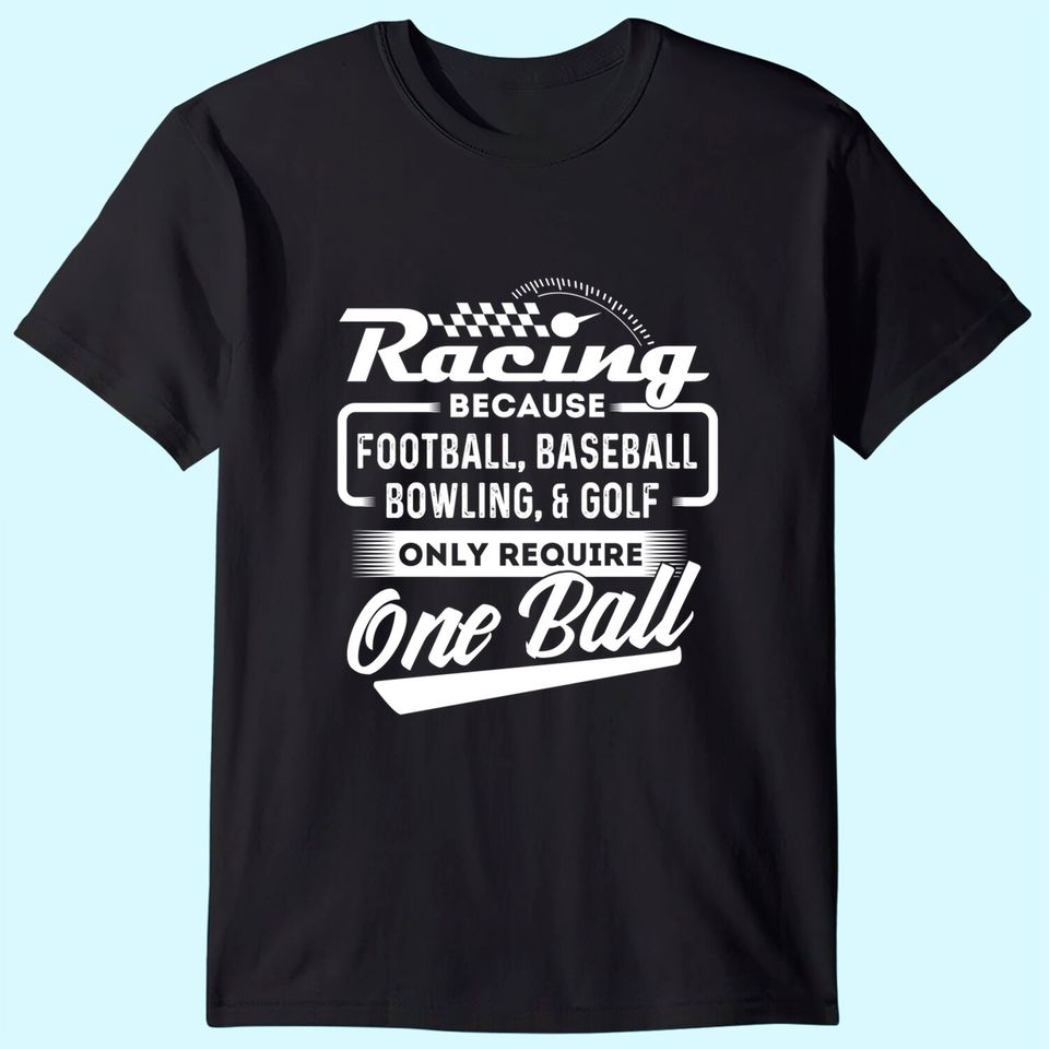Racing Because - Funny Drag Racer Race Car Drag Racing T-Shirt