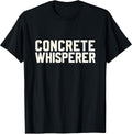 Concrete Whisperer Construction Worker Cement Crew T-Shirt
