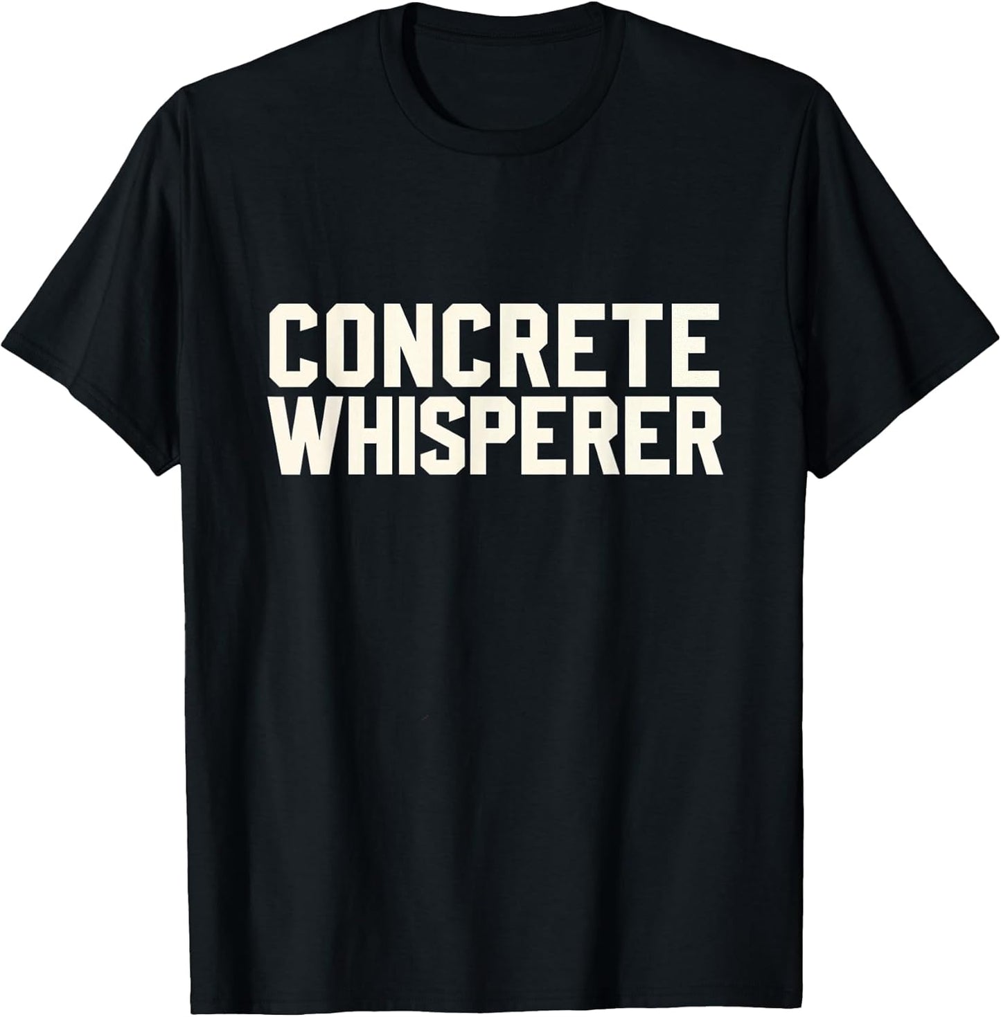 Concrete Whisperer Construction Worker Cement Crew T-Shirt