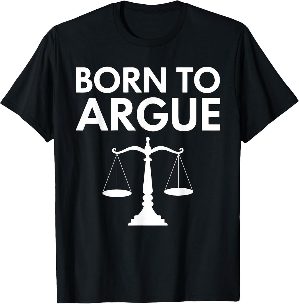 Born To Argue Shirts