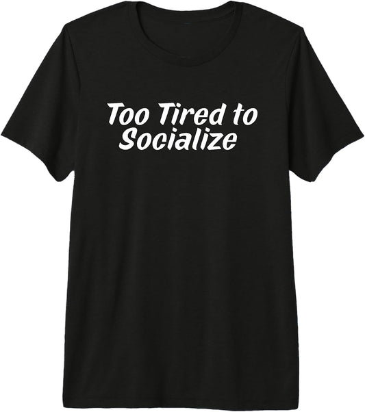 Too Tired to Socialize Funny