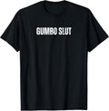 Gumbo Slut Funny Text Merch