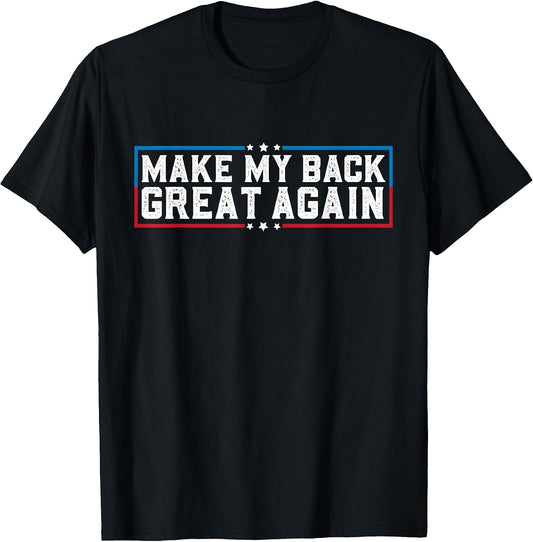 Make My Back Great Again Funny Back Surgery Recovery T-Shirt
