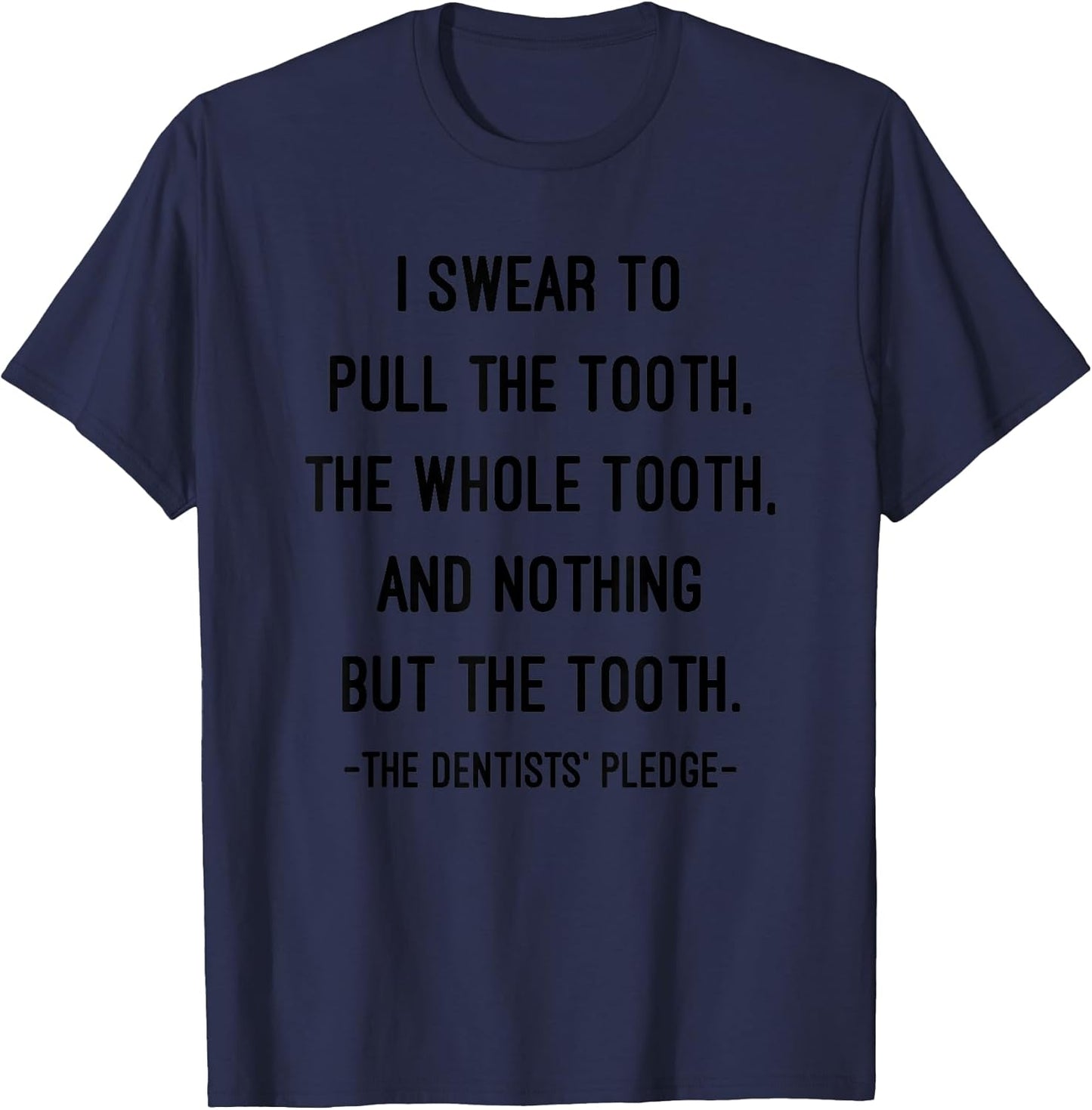 I Swear To The Dentist Pledge Funny Doctor Dentist Gift T-Shirt