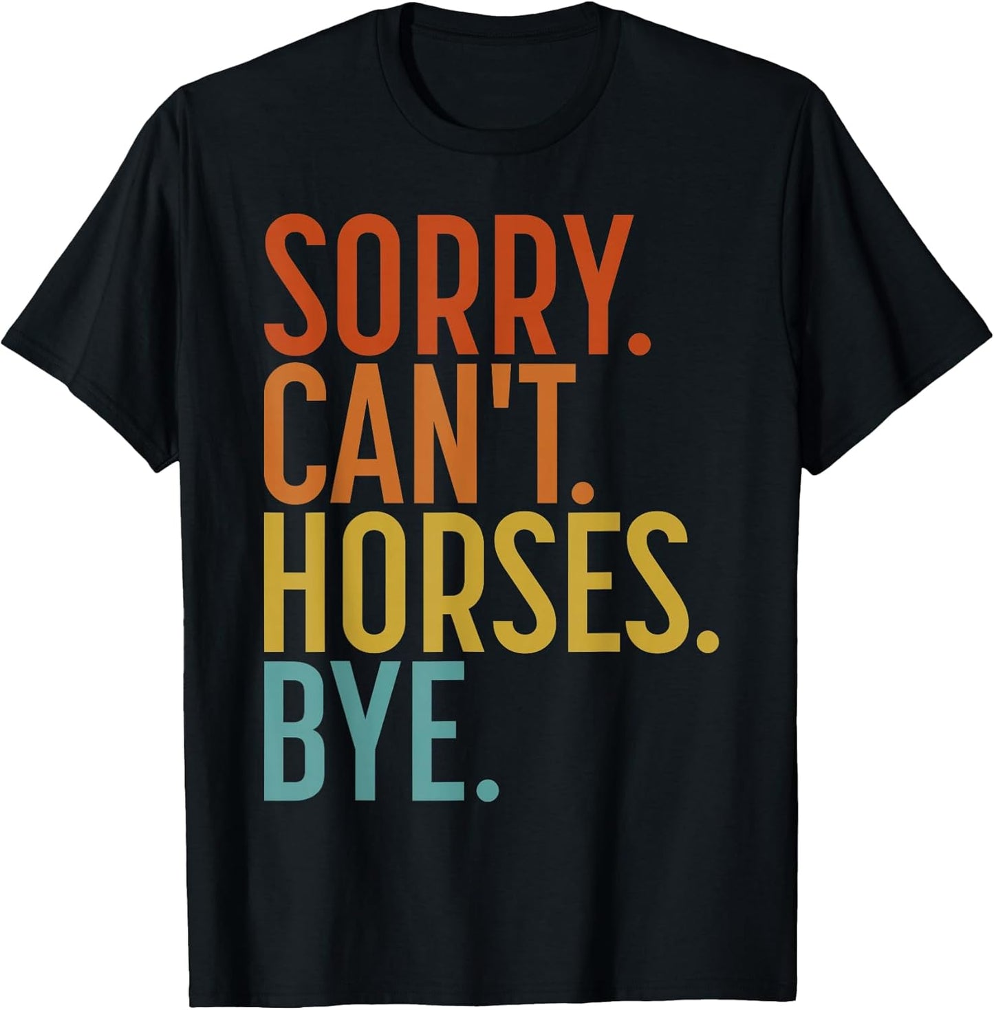 Funny Sorry Can't Horses Bye Gifts