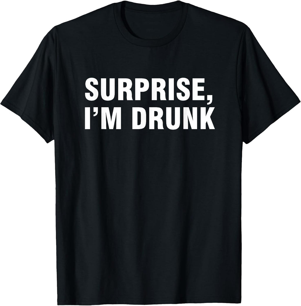Surprise I’m Drunk