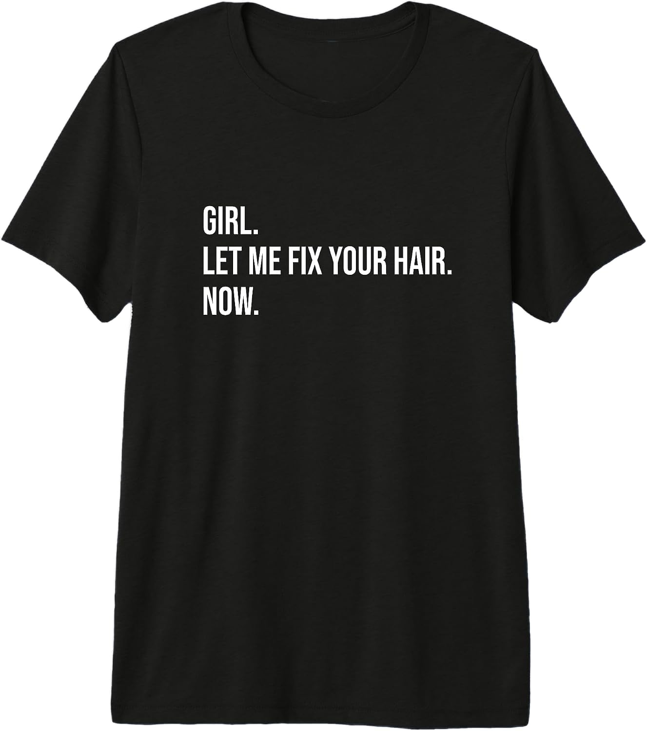 Girl Let Me Fix Your Hair Hairstylist Hairdressers