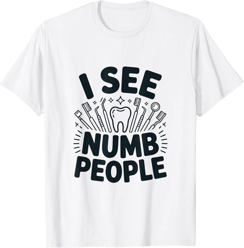I See Numb People Funny Dentist Dental Humor Design T-Shirt