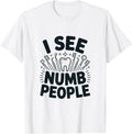 I See Numb People Funny Dentist Dental Humor Design T-Shirt