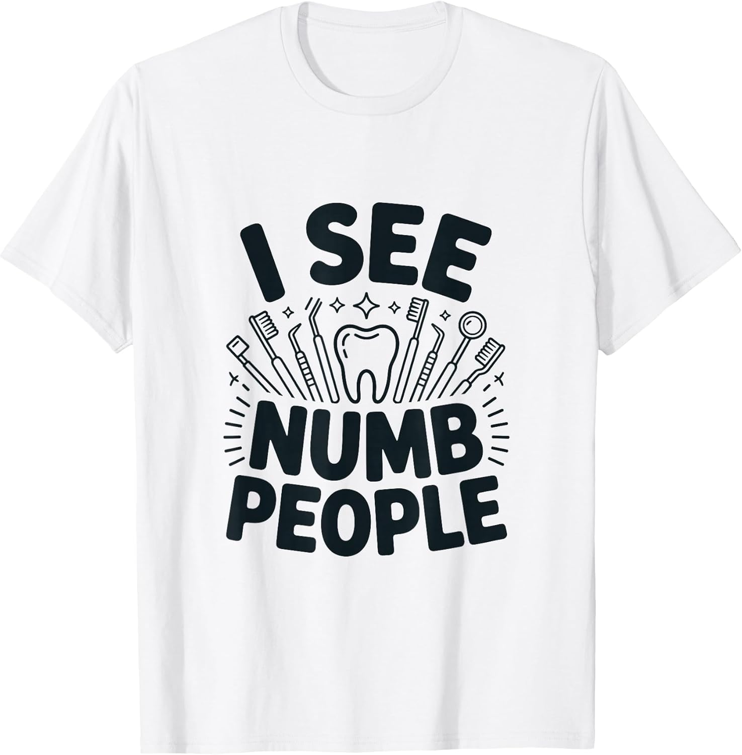 I See Numb People Funny Dentist Dental Humor Design T-Shirt
