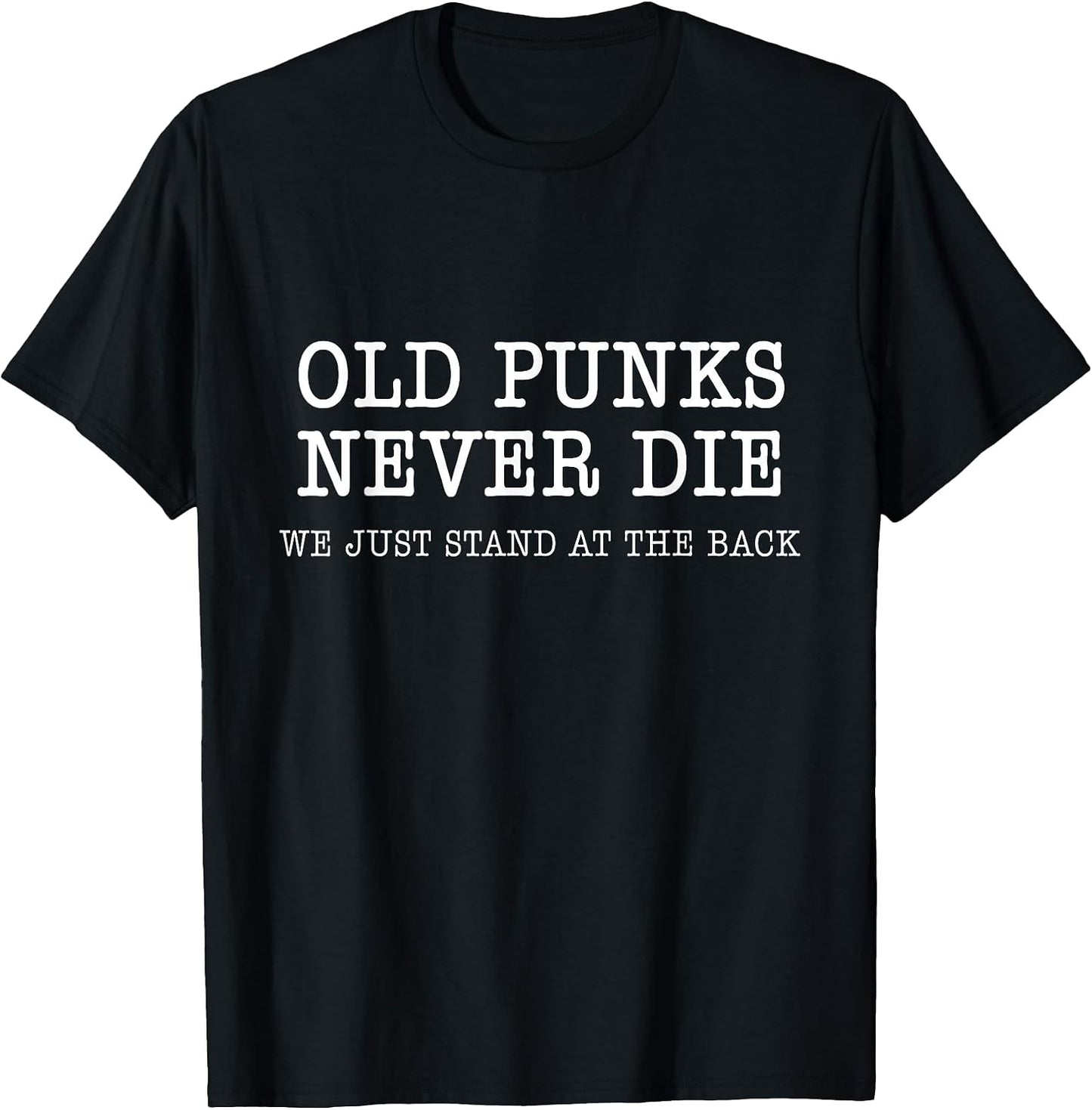 Old Punks Never Die We Just Stand At The Back