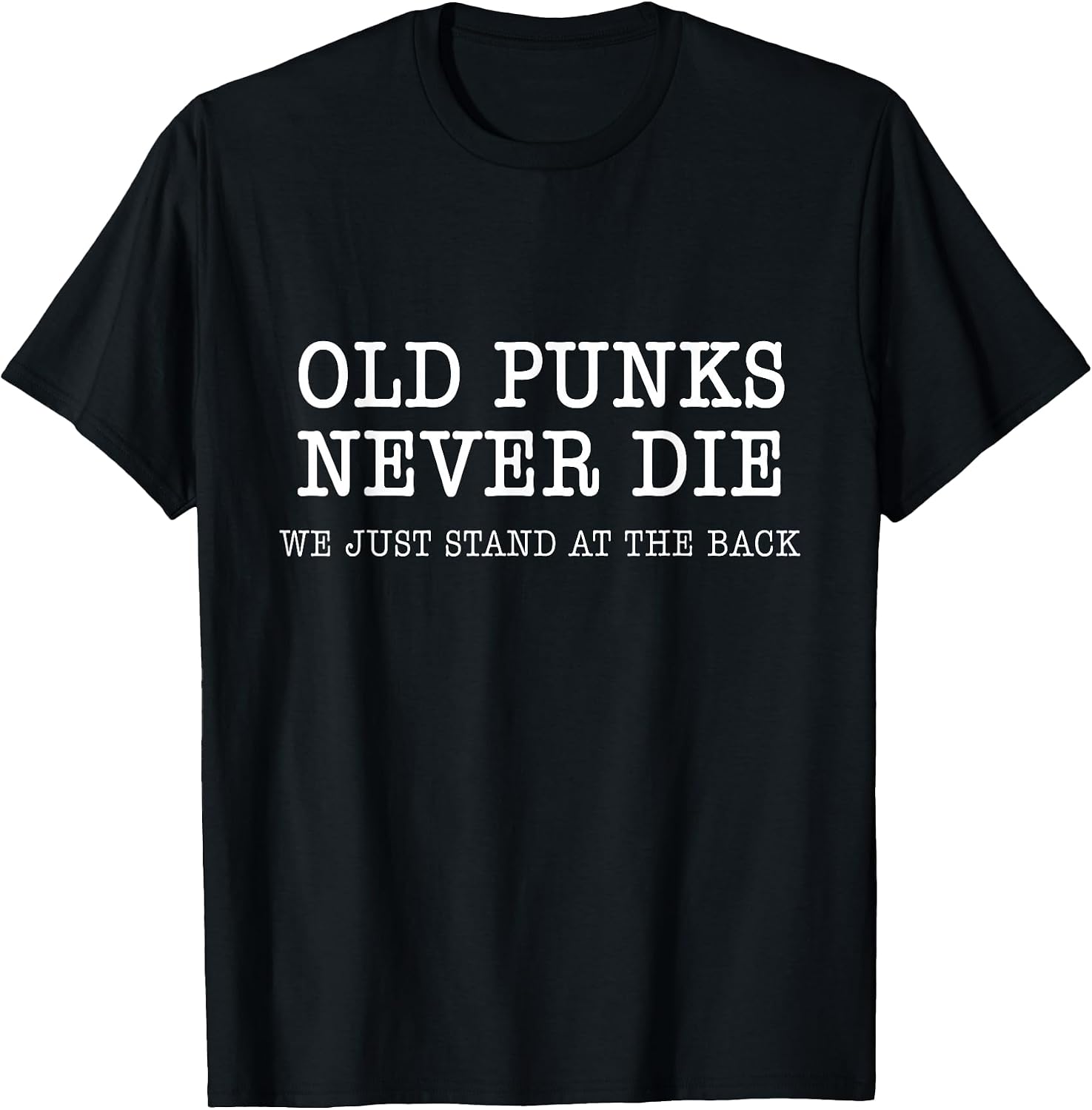 Old Punks Never Die We Just Stand At The Back