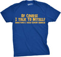 Crazy Dog Mens of Course I Talk to Myself Sometimes I Need Expert Advice Funny T Shirt
