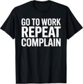 Office Humor Go To Work Repeat Complain Meme