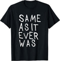 Same As It Ever Was - How Are You Sarcastic Design