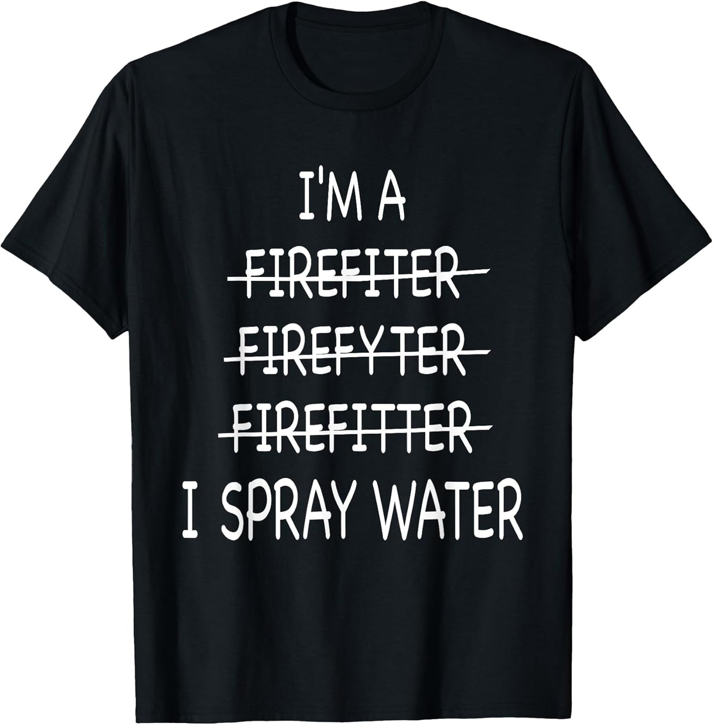 Funny Firefighter I Spray Water Gift