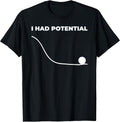 I Had Potential Physics Science Teacher Motivational Humor T-Shirt