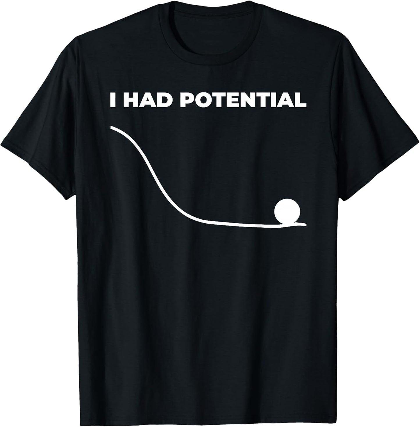 I Had Potential Physics Science Teacher Motivational Humor T-Shirt