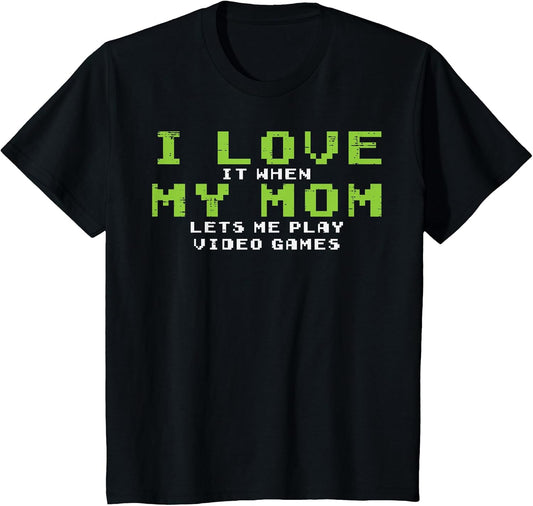 Kids Gamer Love My Mom Lets Me Play Video Games Funny Gaming Boys T-Shirt