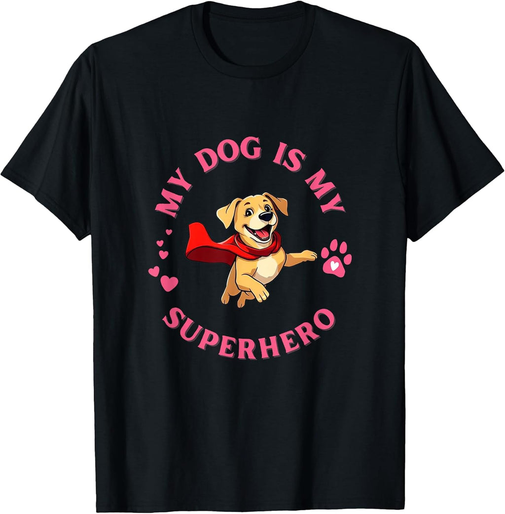 My Dog Is My Superhero Dog Lover For Women T-Shirt
