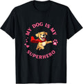 My Dog Is My Superhero Dog Lover For Women T-Shirt