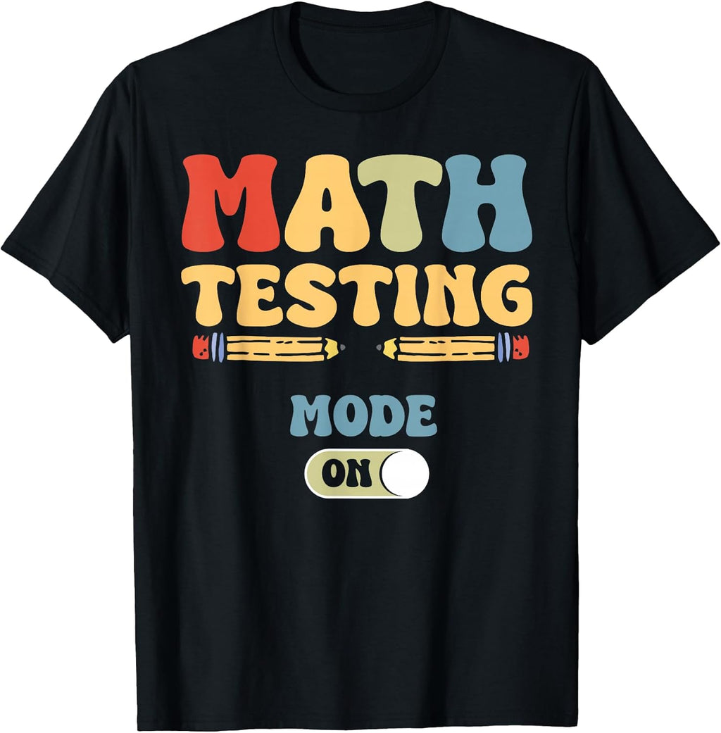 Math Test Day Motivation Math Testing Teacher T-Shirt
