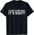 It's Not A Pimp Walk It's Gout Funny Old Man Medical Humor T-Shirt