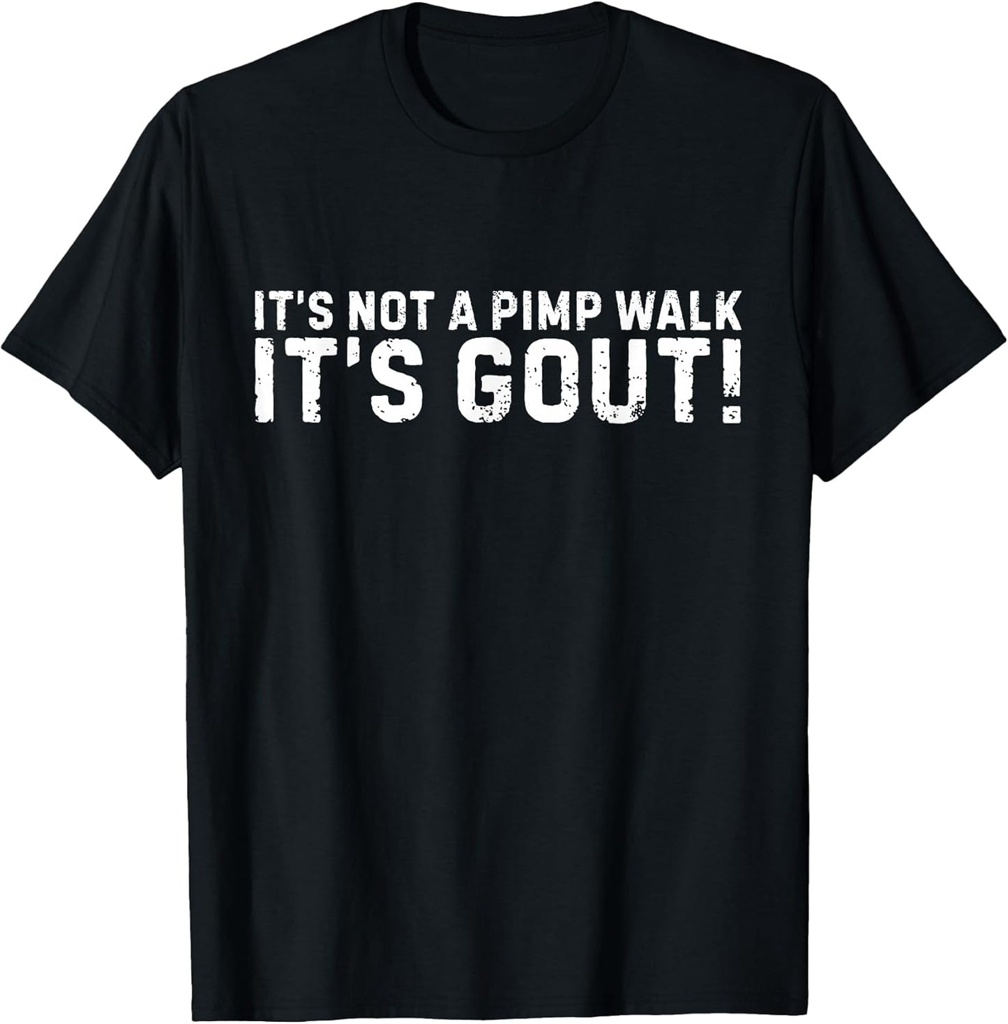 It's Not A Pimp Walk It's Gout Funny Old Man Medical Humor T-Shirt