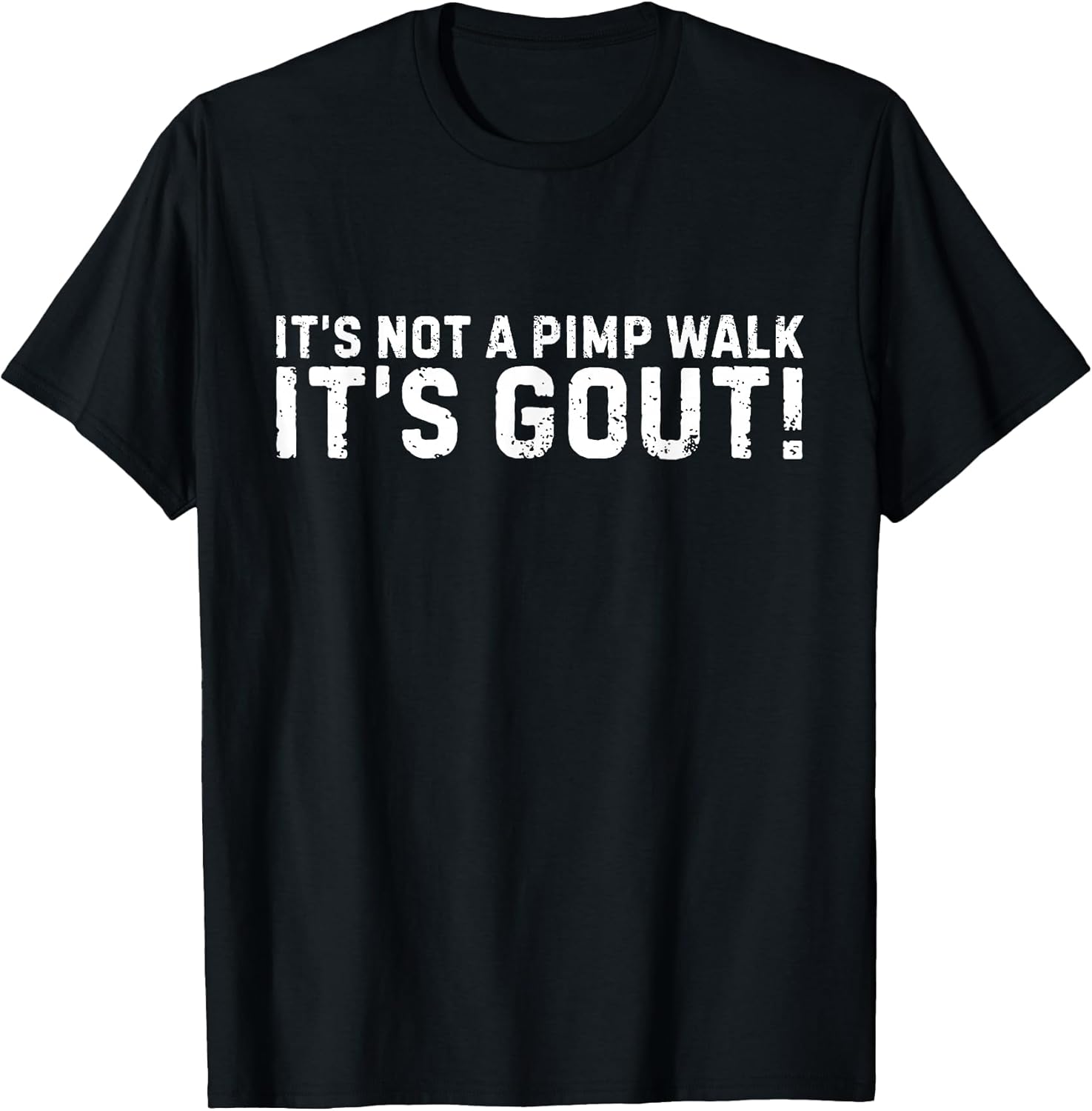 It's Not A Pimp Walk It's Gout Funny Old Man Medical Humor T-Shirt