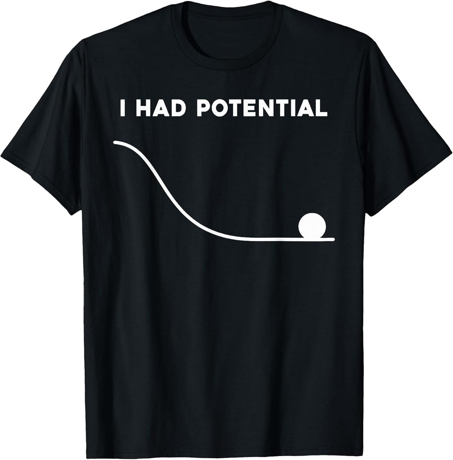 I Had Potential Funny Sarcastic Minimal Quote T-Shirt