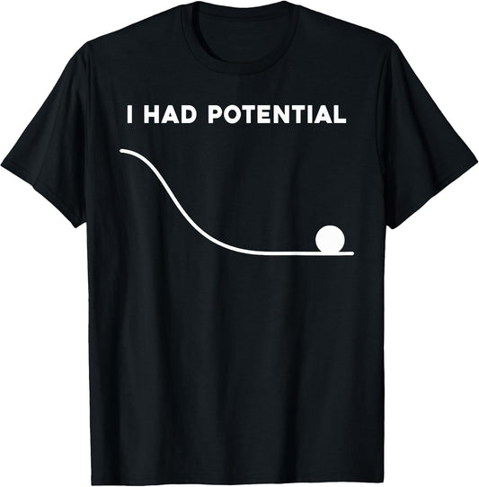 I Had Potential Funny Sarcastic Minimal Quote T-Shirt