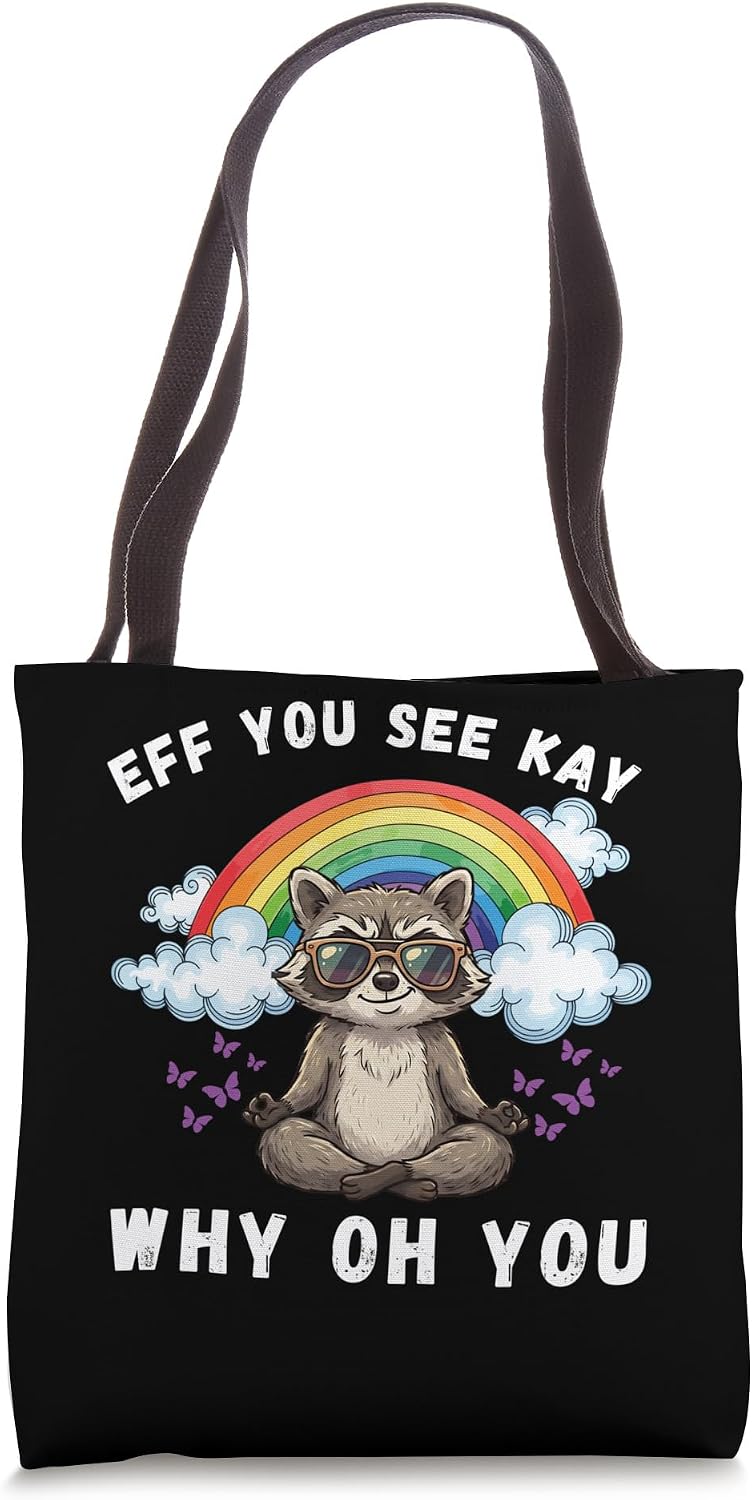Funny Eff You See Kay Why Oh You Raccoon Unhinged