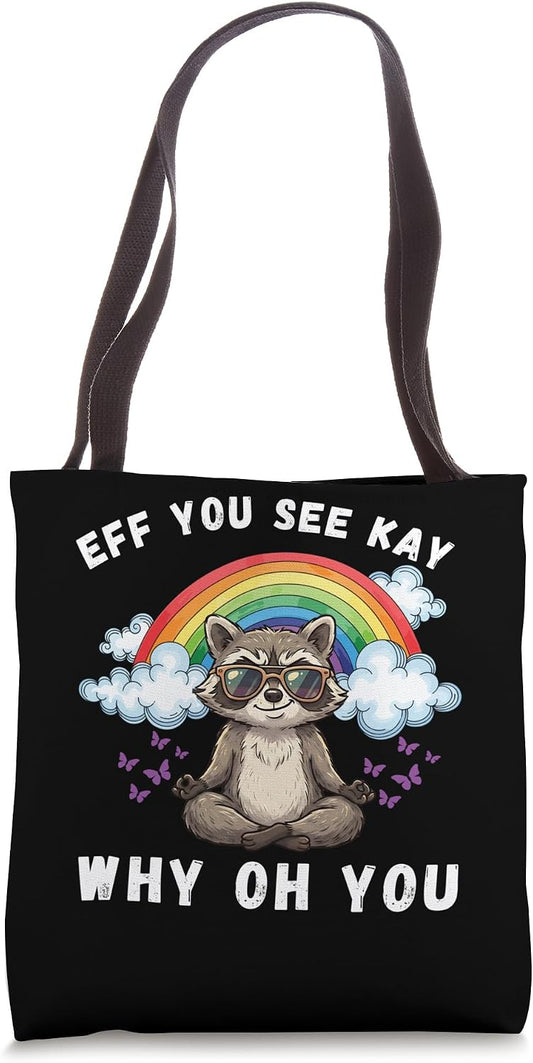 Funny Eff You See Kay Why Oh You Raccoon Unhinged