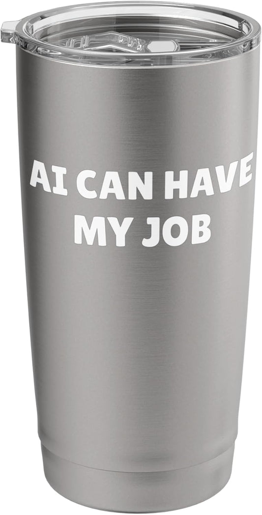 AI Can Have My Job - Funny AI Shirt