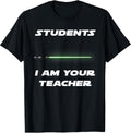 Students I Am Your Teacher Tees