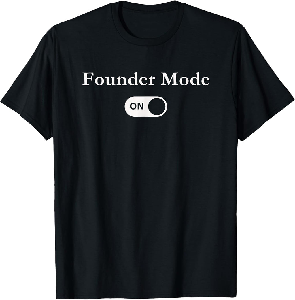 Startup Founder Mode Tees