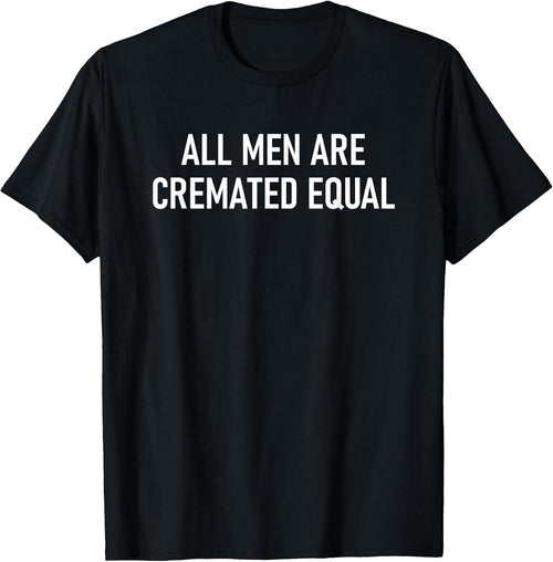 All Men Are Cremated Equal Design, Gag Gifts