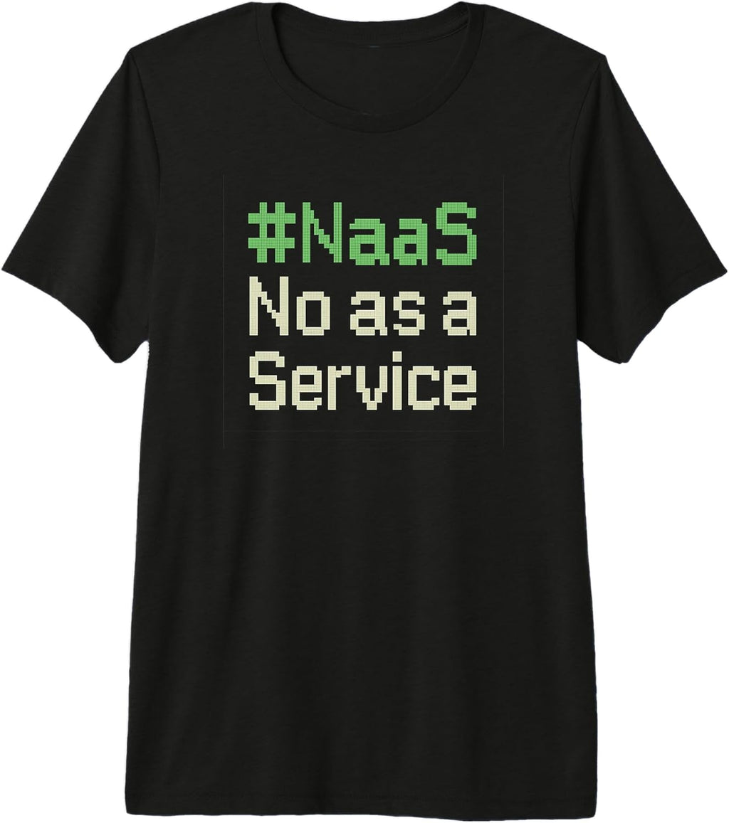 #NaaS No as a Service Funny Sarcastic Quotes