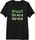 #NaaS No as a Service Funny Sarcastic Quotes