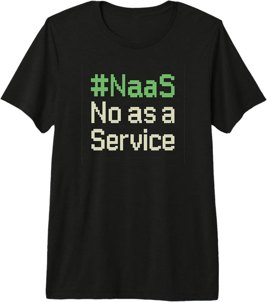 #NaaS No as a Service Funny Sarcastic Quotes