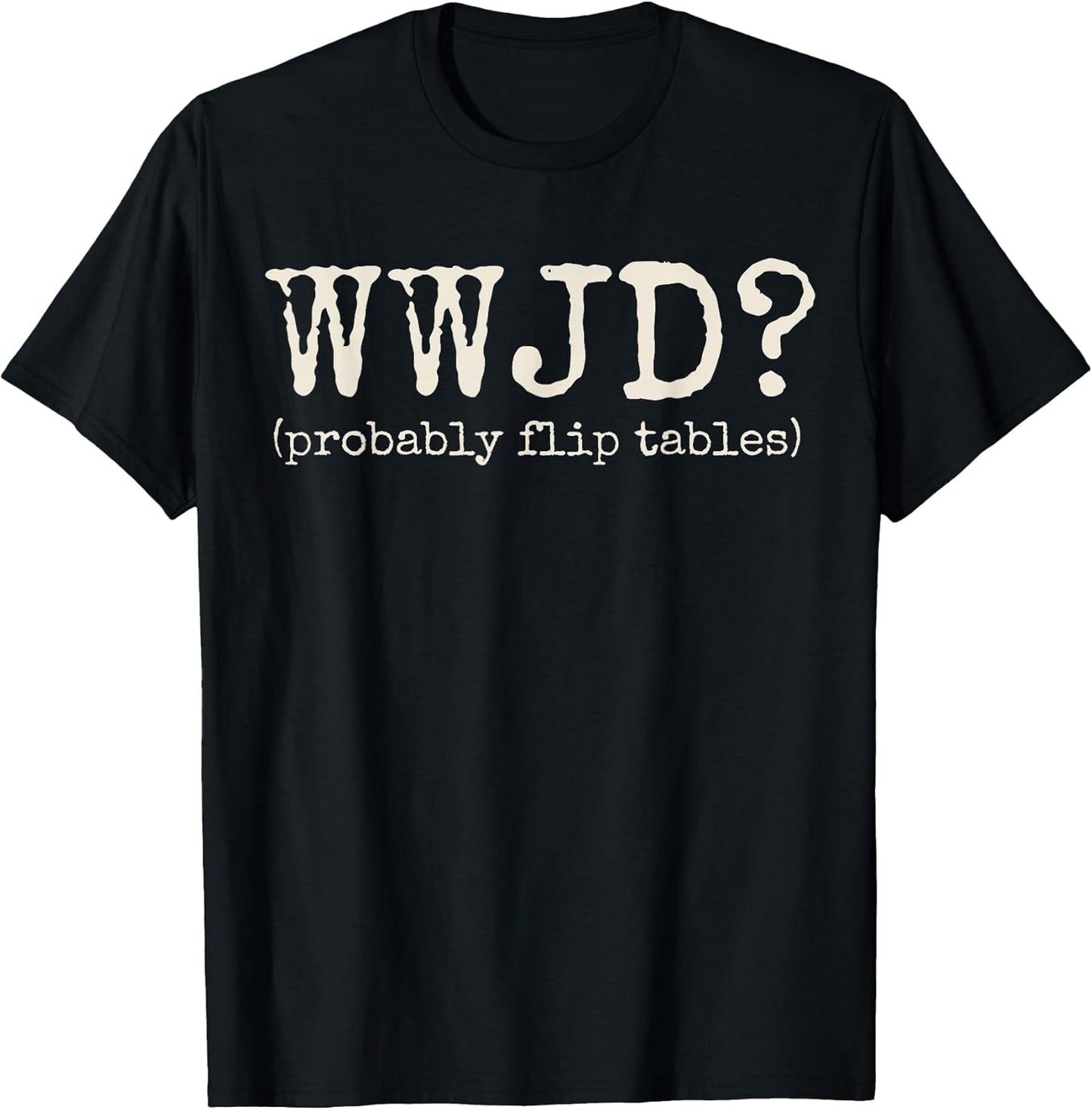 Humor Christian WWJD Funny Tees