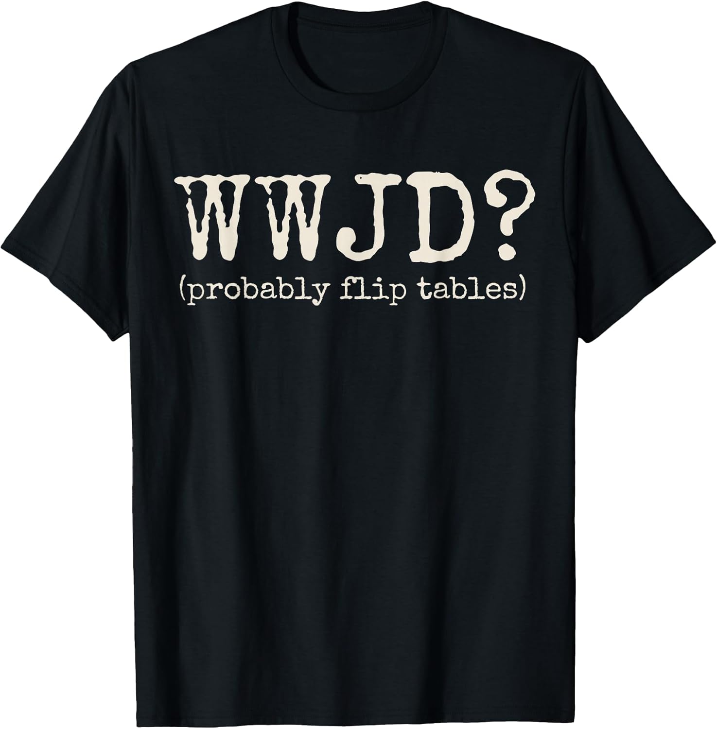 Humor Christian WWJD Funny Tees