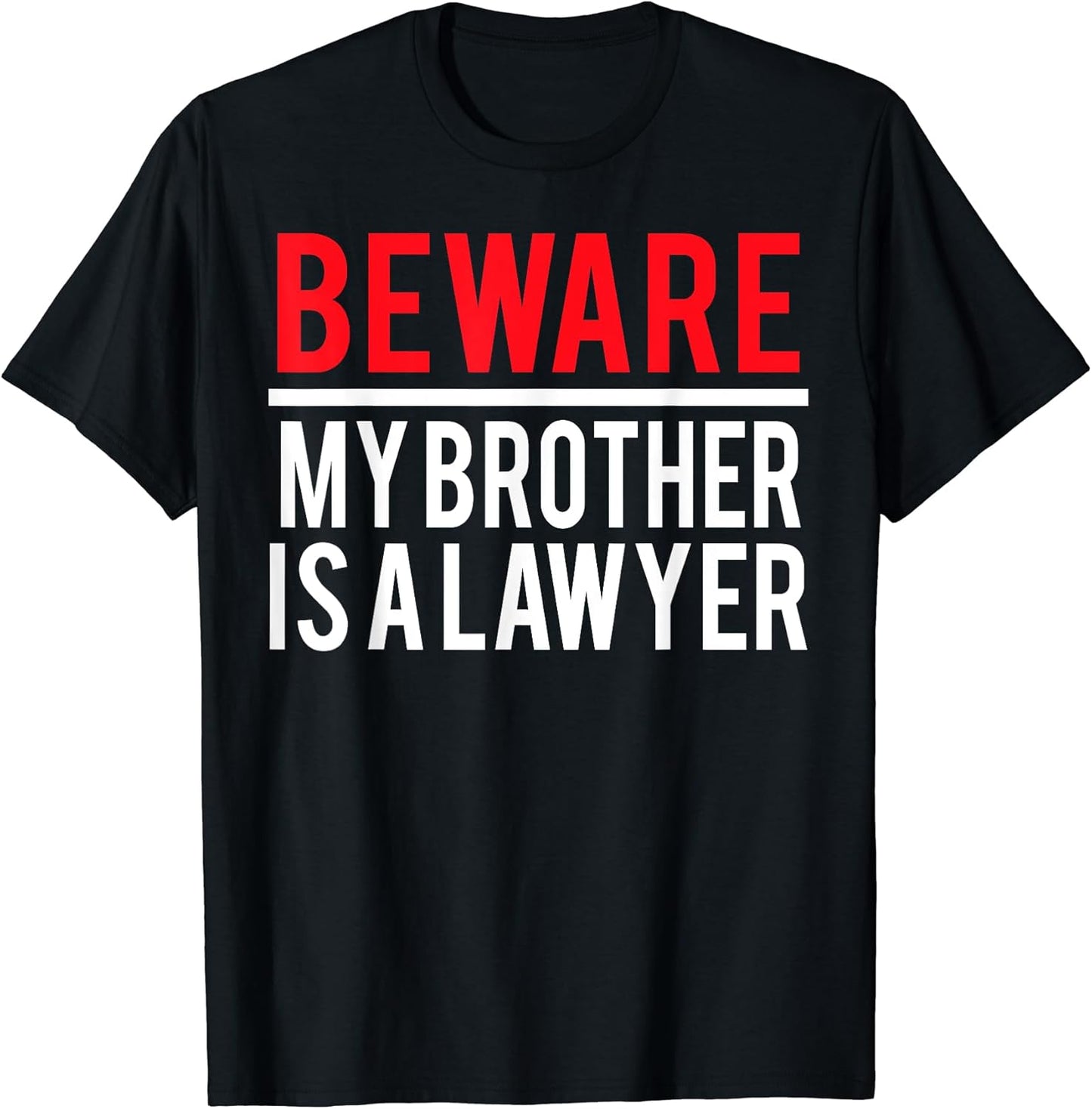 Beware My Brother Is A Lawyer Apparel