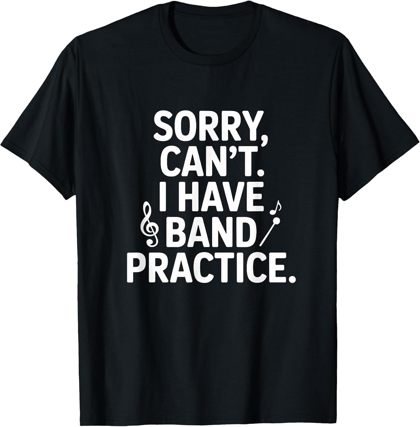 Sorry Can't I Have Band Practice Music Lovers T-Shirt