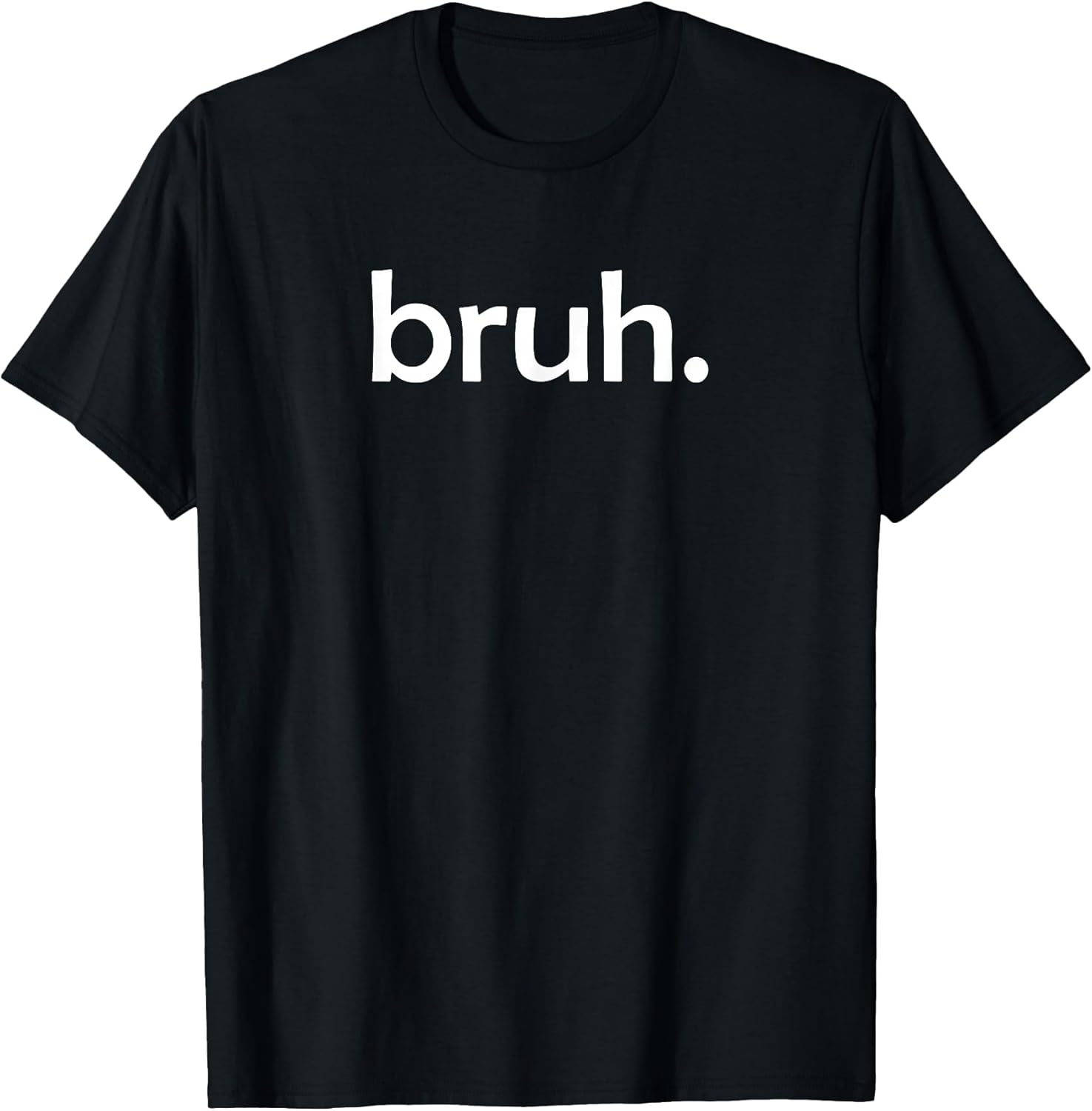 Bruh Funny Jokes Sarcastic Sayings. T-Shirt