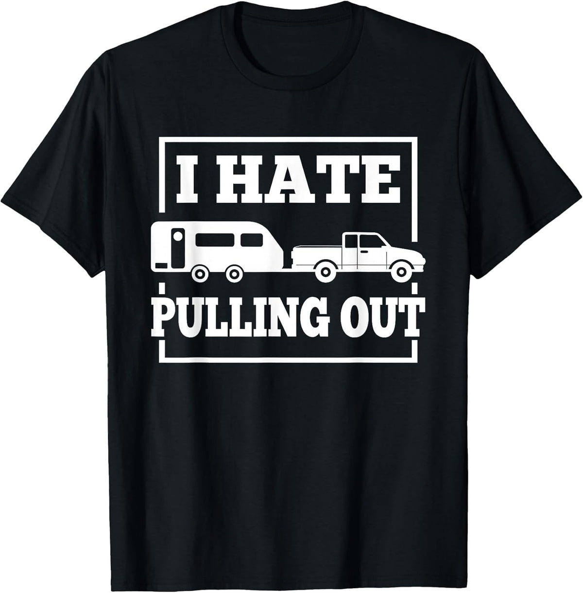 I Hate Pulling Out Funny Camping