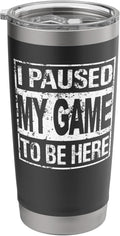 I Paused My Game To Be Here Tees