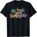 Be Your Own Superhero Motivational Inspirational Quote T-Shirt