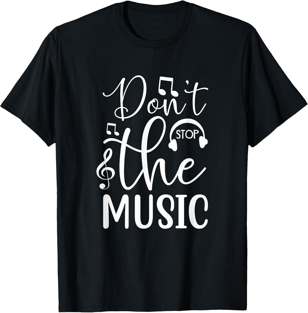 Don't Stop The Music Band Rock Musician Song Musical T-Shirt
